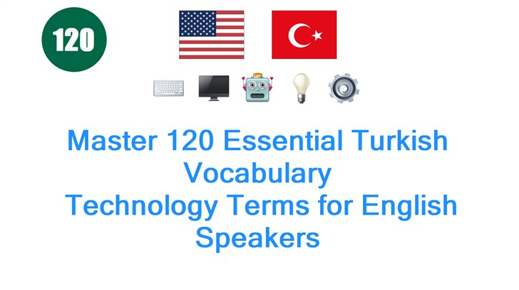 Master 120 Essential Turkish Vocabulary: Technology Terms for English Speakers